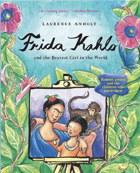 Frida Kahlo Amazon Book. Frida Kahlo and the Bravest Girl in the World: Famous Artists and the Children Who Knew Them